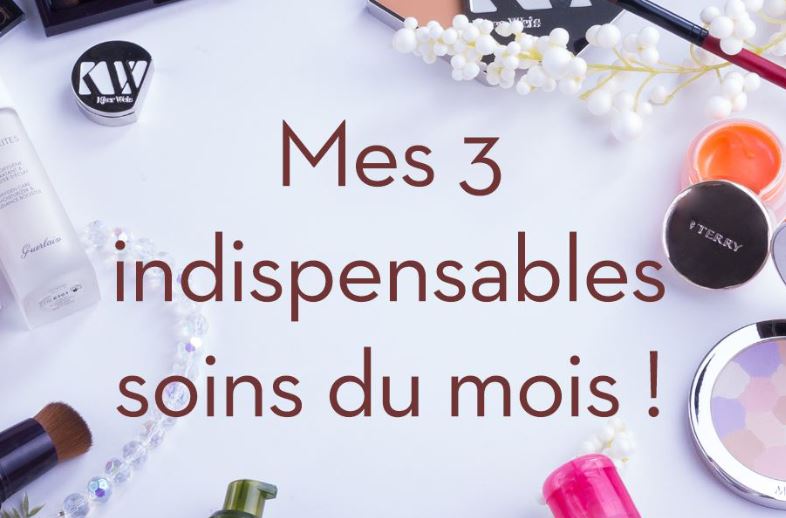 You are currently viewing Mes 3 indispensables soins du mois !